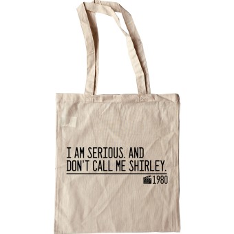 I Am Serious. And Don't Call Me Shirley. Tote Bag