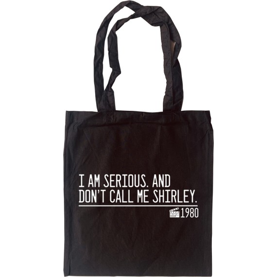 I Am Serious. And Don't Call Me Shirley. Tote Bag