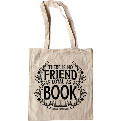 There is No Friend as Loyal as a Book Tote Bag