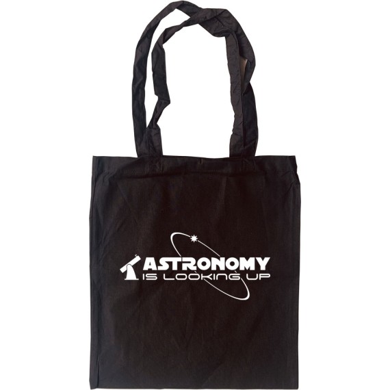 Astronomy Is Looking Up Tote Bag