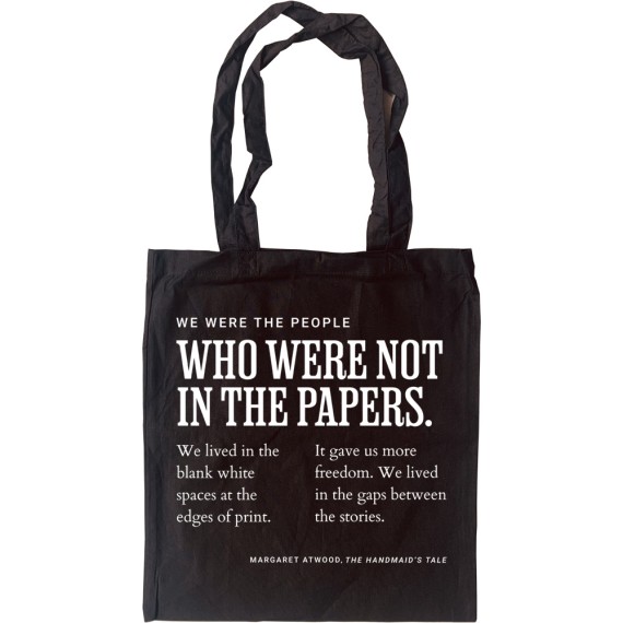 Margaret Atwood "We Were the People Who Were Not in the Papers" Tote Bag