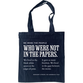 Margaret Atwood "We Were the People Who Were Not in the Papers" Tote Bag