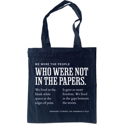 Margaret Atwood "We Were the People Who Were Not in the Papers" Tote Bag
