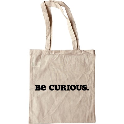 Be Curious Tote Bag