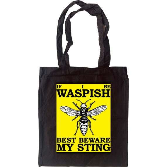 If I Be Waspish Best Beware My Sting Tote Bag