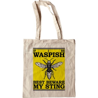 If I Be Waspish Best Beware My Sting Tote Bag