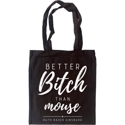 Better Bitch Than Mouse Tote Bag