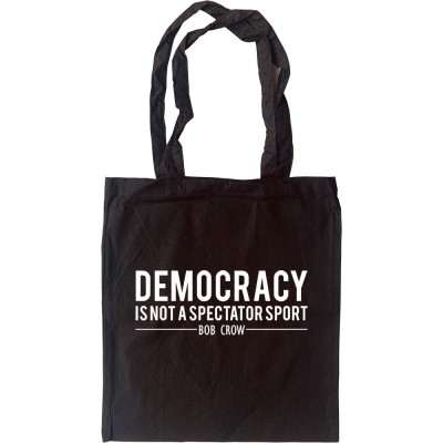 Bob Crow: "Democracy Is Not A Spectator Sport" Tote Bag