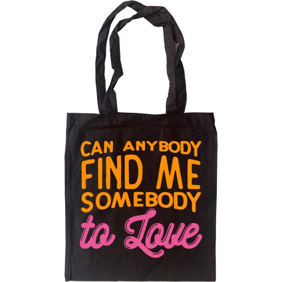 Can Anybody Find Me Somebody To Love Tote Bag