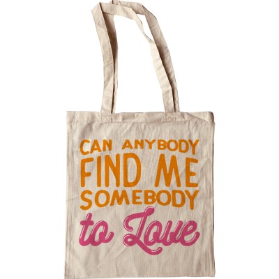 Can Anybody Find Me Somebody To Love Tote Bag