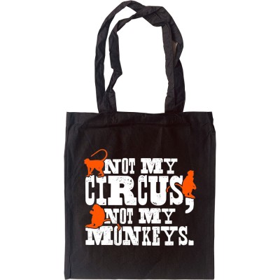 Not My Circus, Not My Monkeys Tote Bag