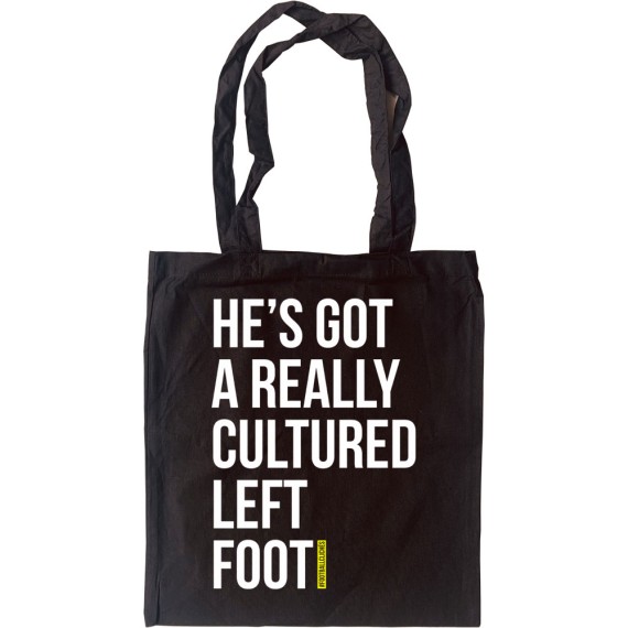 He's Got A Really Cultured Left Foot Tote Bag