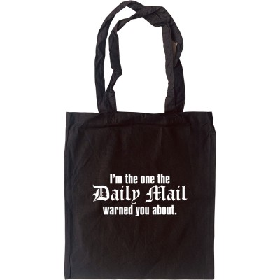 I'm The One The Daily Mail Warned You About Tote Bag