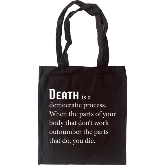 Death is a Democratic Process Tote Bag