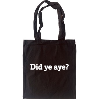 Did Ye Aye? Tote Bag
