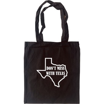 Don't Mess With Texas Tote Bag