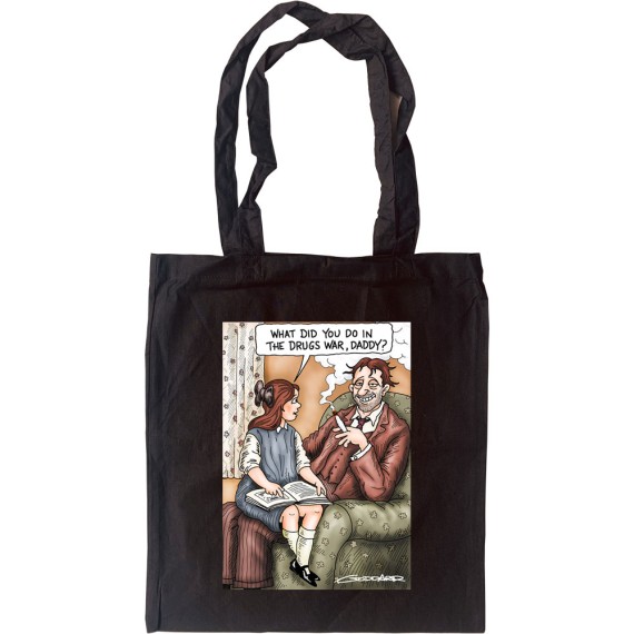 What Did You Do In The Drugs War, Daddy? Tote Bag