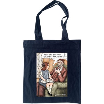 What Did You Do In The Drugs War, Daddy? Tote Bag