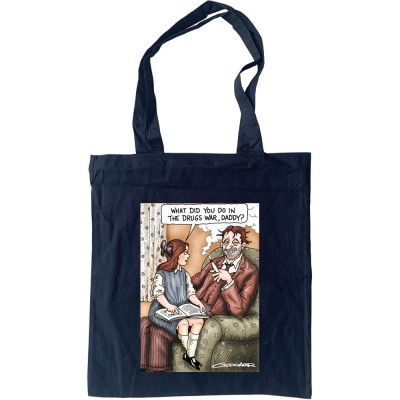 What Did You Do In The Drugs War, Daddy? Tote Bag