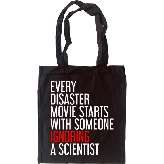 Every Disaster Movie Starts With Someone Ignoring A Scientist Tote Bag