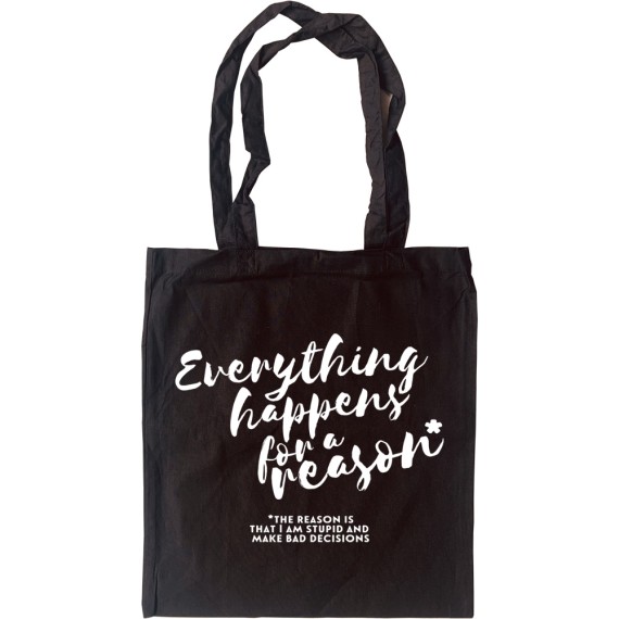 Everything Happens For A Reason Tote Bag