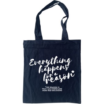 Everything Happens For A Reason Tote Bag