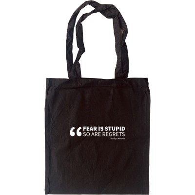 Fear Is Stupid. So Are Regrets Tote Bag