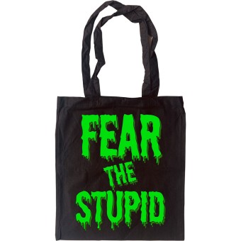 Fear The Stupid Tote Bag