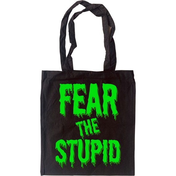 Fear The Stupid Tote Bag