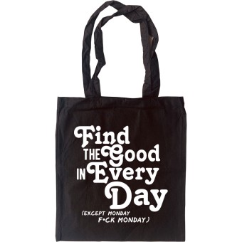 Find the Good in Every Day (Censored) Tote Bag