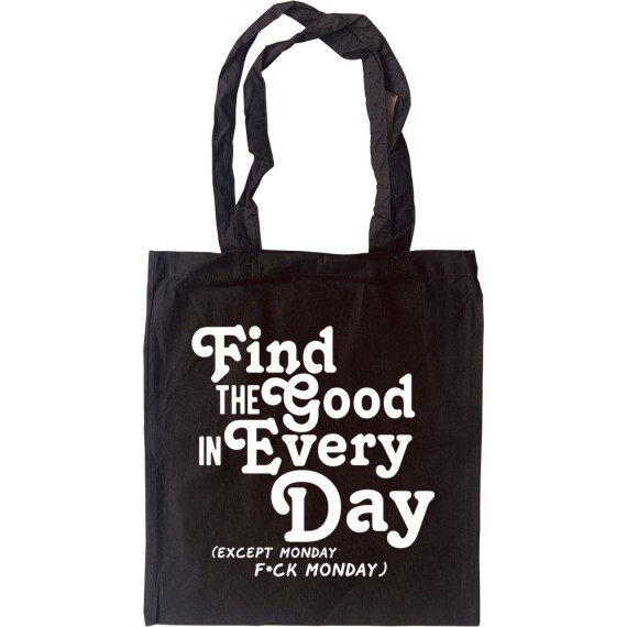 Find the Good in Every Day (Censored) Tote Bag