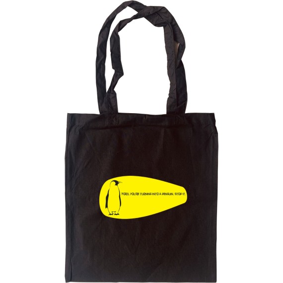 Ford, You're Turning Into A Penguin. Stop It. Tote Bag