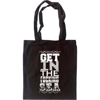 Get In The F---ing Sea Tote Bag