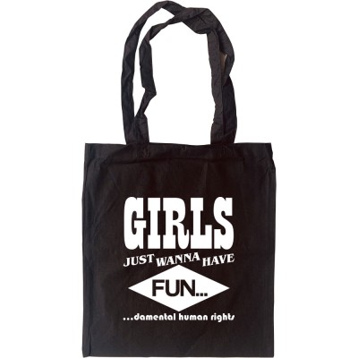 Girls Just Wanna Have Fun(damental Human Rights) Tote Bag