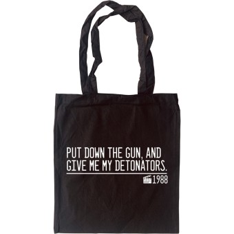 Put Down The Gun And Give Me My Detonators Tote Bag
