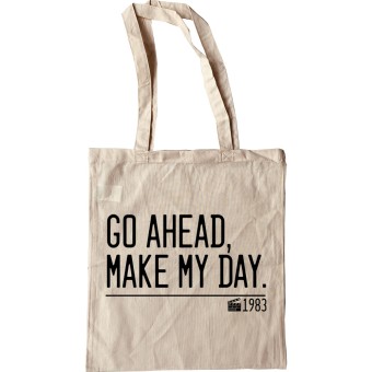 Go Ahead, Make My Day Tote Bag