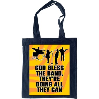 God Bless The Band, They're Doing All They Can Tote Bag