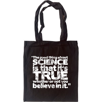 The Good Thing About Science... Tote Bag