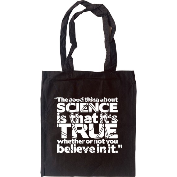 The Good Thing About Science... Tote Bag