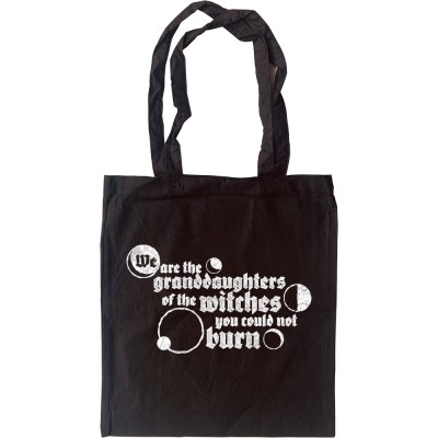 We Are The Granddaughters Of The Witches You Could Not Burn Tote Bag