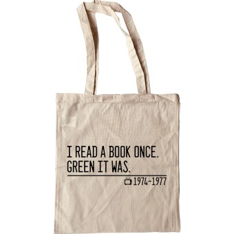 I Read a Book Once. Green It Was. Tote Bag