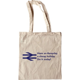 Have an Awayday, a Cheap Holiday, Do it Today! Tote Bag