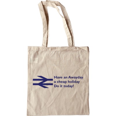 Have an Awayday, a Cheap Holiday, Do it Today! Tote Bag