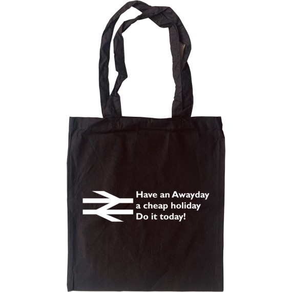 Have an Awayday, a Cheap Holiday, Do it Today! Tote Bag