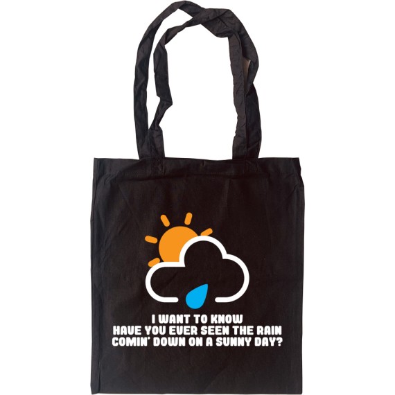 Have You Ever Seen The Rain? Tote Bag