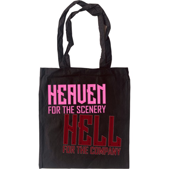 Heaven for the Scenery, Hell for the Company Tote Bag