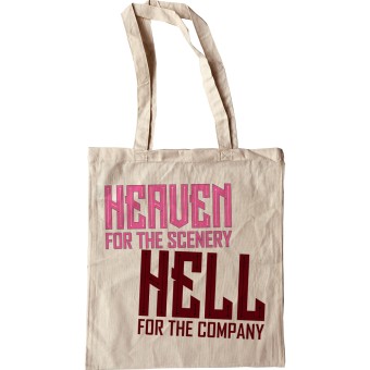 Heaven for the Scenery, Hell for the Company Tote Bag