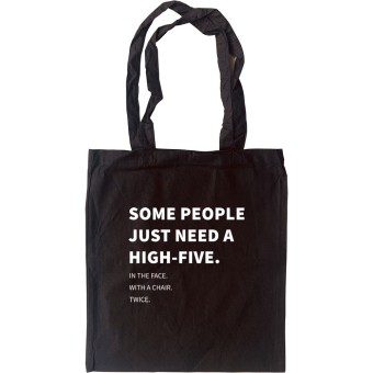 Some People Just Need A High-Five (To The Face) Tote Bag