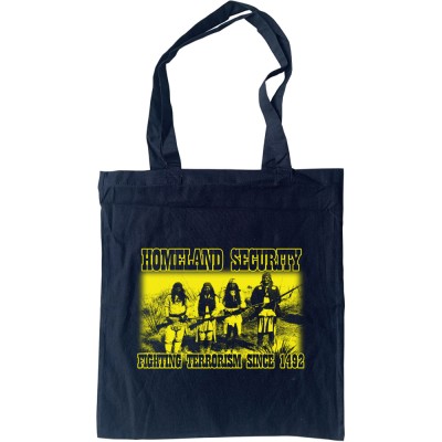 Homeland Security: Fighting Terrorism Since 1492 Tote Bag