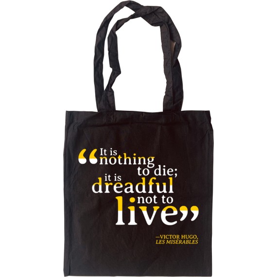 Victor Hugo "It is Nothing to Die; It is Dreadful Not to Live" Tote Bag